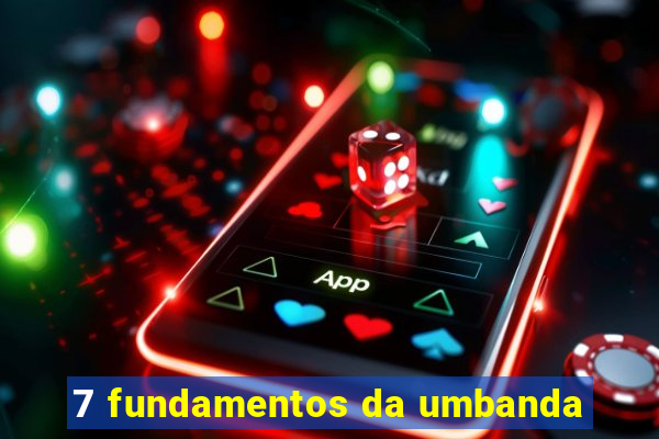 7 fundamentos da umbanda